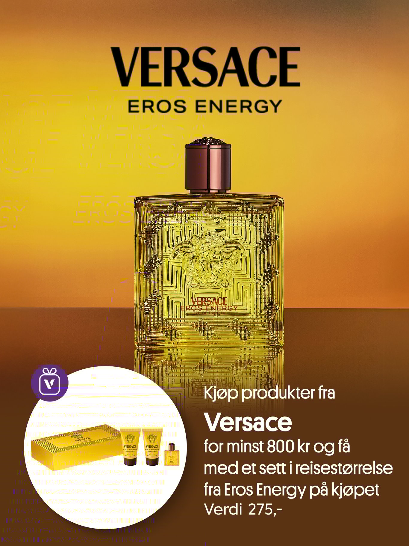 Kjøp produkter for minst 800,- fra Versace og få ett reisestr sett fra eros energy på kjøpet, verdi 275,-