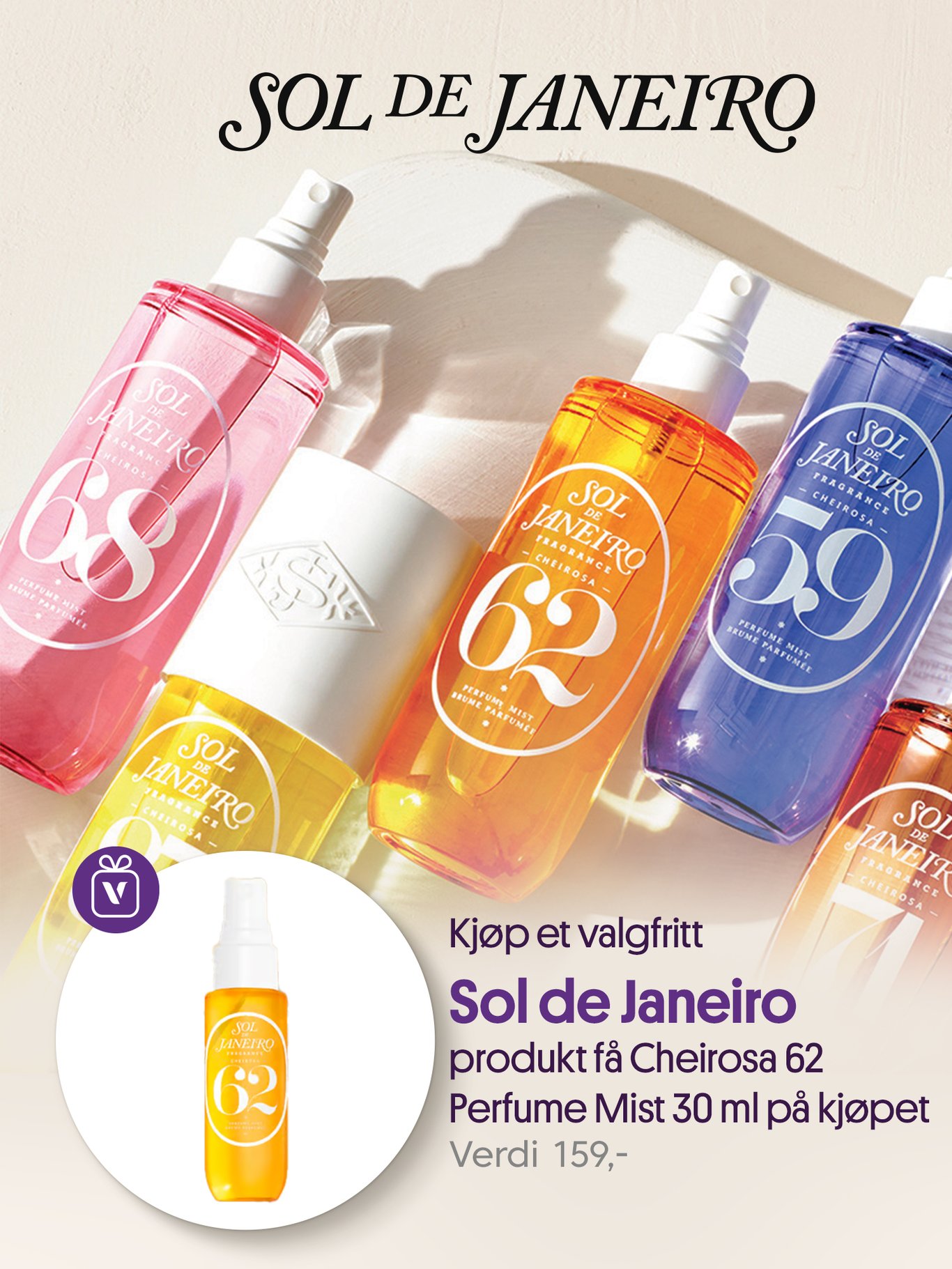 Kjøp ett valgfritt Sol D Janeiro produkt og få Cheriosa 62 perfume mist 30ml på kjøpet
