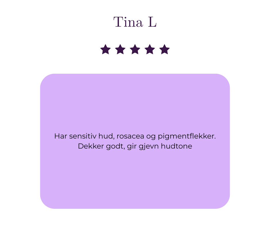«Har sensitiv hud, rosacea og pigmentflekker. Dekker godt, gir gjevn hudtone.»