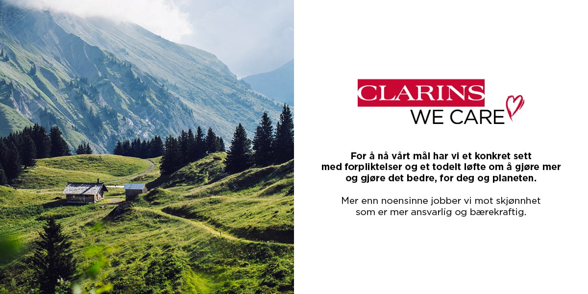 Clarins we care. For å nå vårt mpl har vi et kontkret sett med forplikterelser og et todelt løfte om å gjøre mer og gjøre det bedre, for deg og planeten. Mer enn noensinne jobber vi mot skjønnhet som er mer ansvarlig og bærekraftig.
